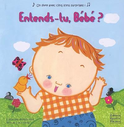 Entends-tu, bébé ? : un livre avec cinq sons surprises !