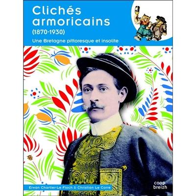 Clichés armoricains (1870-1930) : une Bretagne pittoresque et insolite