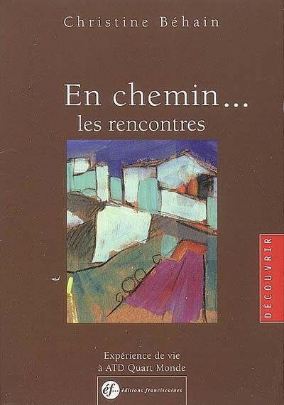 En chemin... les rencontres : expérience de vie à ATD quart-monde