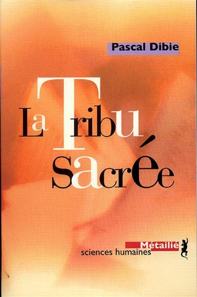 La tribu sacrée : ethnologie des prêtres