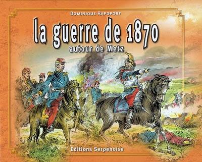 La guerre de 1870 autour de Metz