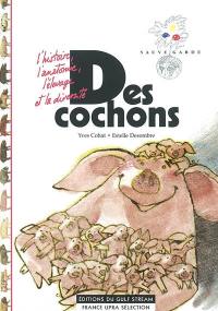 Des cochons : l'histoire, l'anatomie, l'élevage et la diversité