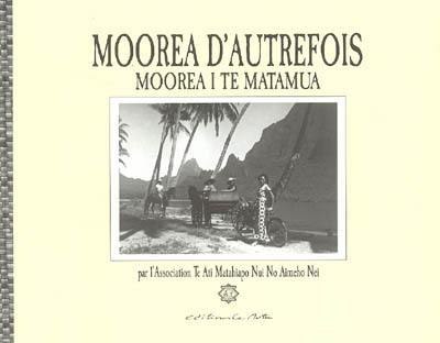 Moorea d'autrefois. Moorea i te Matamua