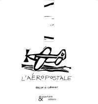 L'aéropostale : décor à colorier