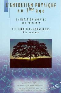 L'entretien physique au 3e âge : la natation adaptée aux retraités, les exercices aquatiques des seniors : prévention, récupération