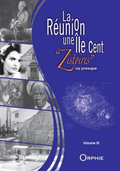 La Réunion : une île cent zistoires ou presque. Vol. 3