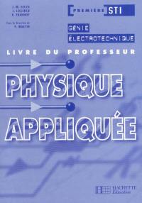 Physique appliquée, première STI génie électrotechnique : livre du professseur