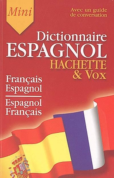 Mini-dictionnaire : français-espagnol, espagnol-français : guide de conversation