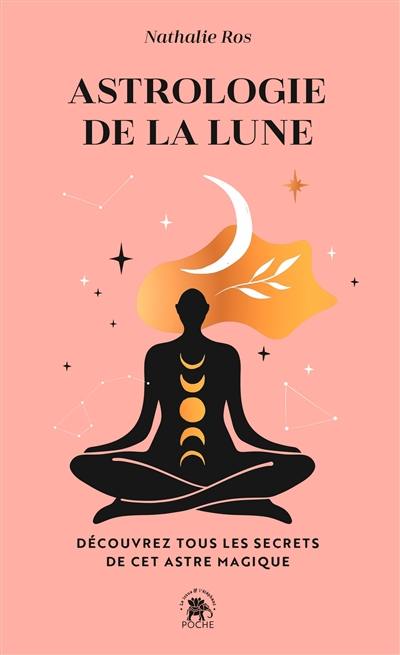 Astrologie de la Lune : découvrez tous les secrets de cet astre magique