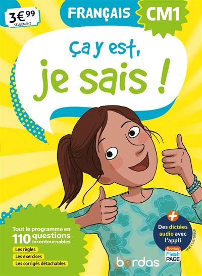 Ca y est, je sais ! français CM1 : tout le programme en 110 questions incontournables : les règles, les exercices, les corrigés détachables