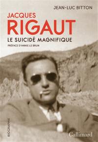 Jacques Rigaut, le suicidé magnifique