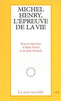 Michel Henry, l'épreuve de la vie : actes du colloque de Cerisy 1996