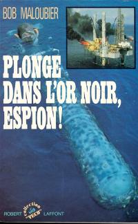 Plonge dans l'or noir, espion !