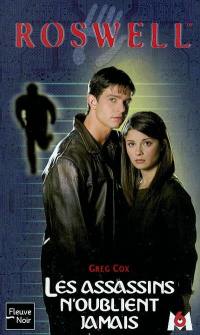 Roswell : d'après la série télévisée développée par Jason Katims. Vol. 11. Les assassins n'oublient jamais