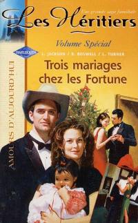 Trois mariages chez les Fortune : les héritiers