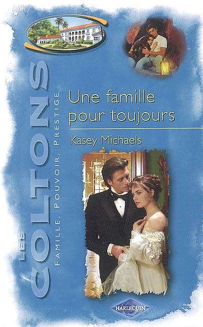 Les Coltons : famille, pouvoir, prestige. Vol. 12. Une famille pour toujours