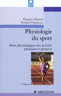 Physiologie du sport : bases physiologiques des activités physiques et sportives