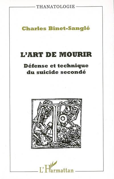 L'art de mourir : défense et technique du suicide secondé