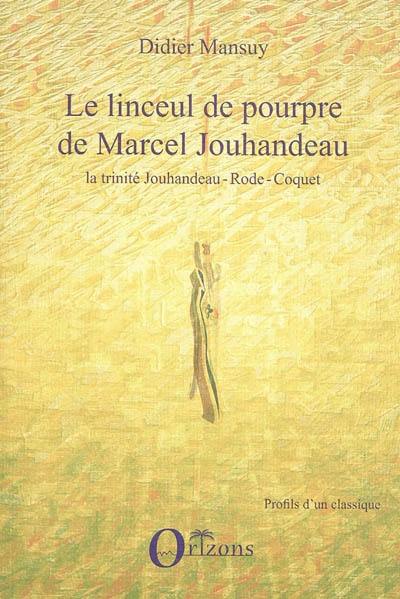 Le linceul de pourpre de Marcel Jouhandeau : la trinité Jouhandeau-Rode-Coquet