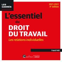 L'essentiel du droit du travail : les relations individuelles : 2021-2022