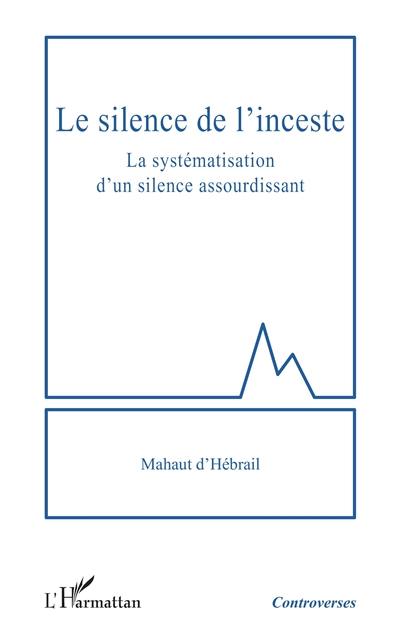 Le silence de l'inceste : la systématisation d'un silence assourdissant