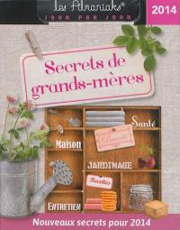 Secrets de grands-mères 2014 : un secret par jour pour adoucir le quotidien