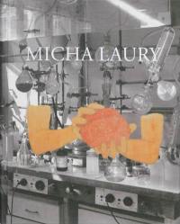 Micha Laury : my shadow expands trough the mind body space of the order : 1967-2013