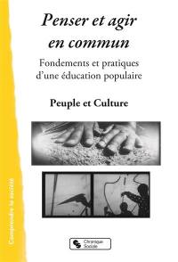 Penser et agir en commun : fondements et pratiques d'une éducation populaire