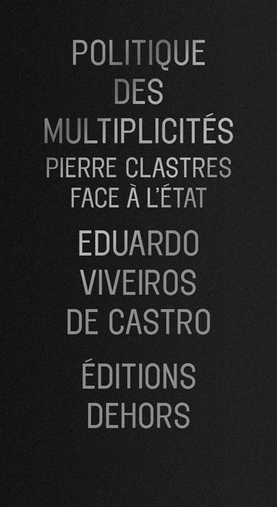 Politique des multiplicités : Pierre Clastres face à l'Etat