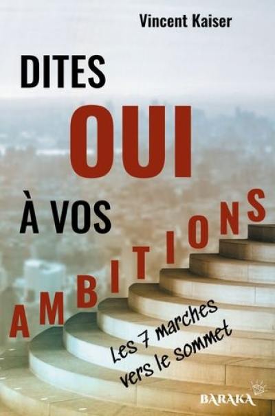 Dites oui à vos ambitions : les 7 marches vers le sommet