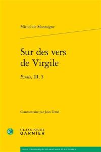 Sur les vers de Virgile : Essais, III, 5