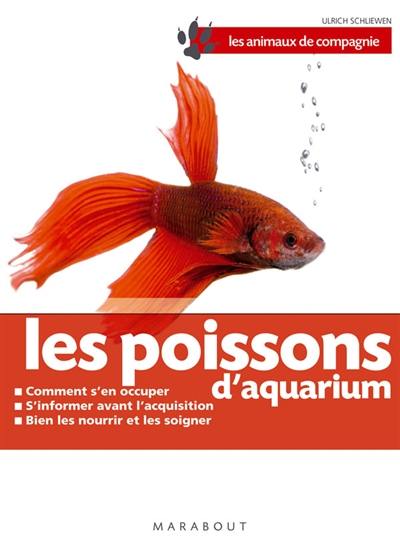 Les poissons d'aquarium : bien les soigner, bien les nourrir, bien les comprendre