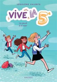 Vive la 5e !. Un jeudi à la mer