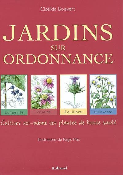 Jardins sur ordonnance : cultiver soi-même ses plantes de bonne santé