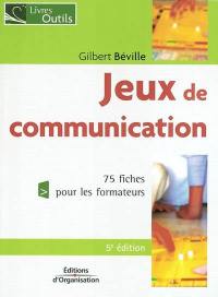 Jeux de communication à l'usage du formateur : 73 fiches pour les formateurs