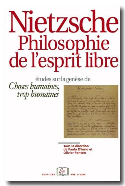 Nietzsche, philosophie de l'esprit libre : études sur la genèse de Choses humaines, trop humaines