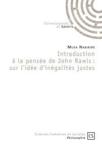 Introduction à la pensée de John Rawls : sur l'idée d'inégalités justes