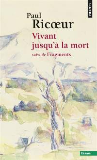 Vivant jusqu'à la mort. Fragments