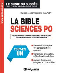 La bible Sciences Po : Sciences Po Paris, concours communs des IEP des régions, Sciences Po Bordeaux, Sciences Po Grenoble : tout-en-un