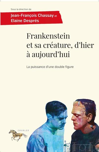 Frankenstein et sa créature, d'hier à aujourd'hui : la puissance d'une double figure