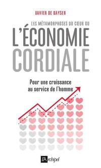 Les métamorphoses du coeur ou L'économie cordiale : pour une croissance au service de l'homme