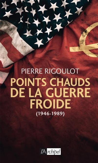 Points chauds de la guerre froide (1946-1989)