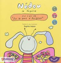 Nédou se déguise : sur l'air de Sur le pont d'Avignon