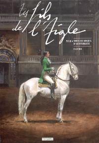 Les fils de l'Aigle. Vol. 7. Sous le soleil d'Austerlitz