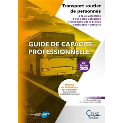 Guide de capacité professionnelle, transport routier de personnes : tous véhicules, avec des véhicules n'excédant pas 9 places conducteur compris : manuel de référence pour la préparation aux examens de capacité professionnelle