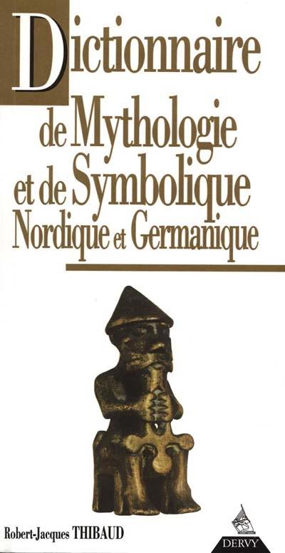 Dictionnaire de mythologie et de symbolique nordique et germanique