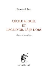 Cécile Miguel et l'âge d'or, là je dors : regard sur un tableau