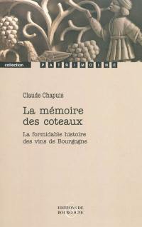 La mémoire des coteaux : la formidable histoire des vins de Bourgogne