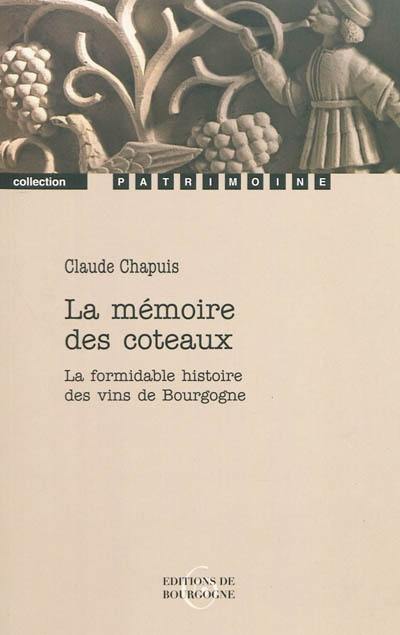 La mémoire des coteaux : la formidable histoire des vins de Bourgogne