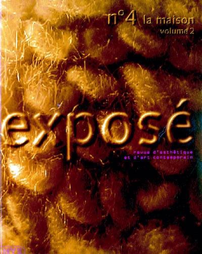 Exposé, n° 4. La maison : volume 2